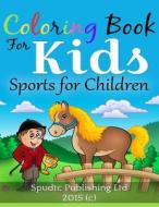 Coloring Book for Kids: Sports for Children di Spudtc Publishing Ltd edito da Createspace