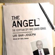 The Angel: The Egyptian Spy Who Saved Israel di Uri Bar-Joseph edito da Tantor Audio