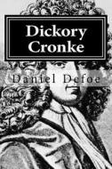 Dickory Cronke di Daniel Defoe edito da Createspace Independent Publishing Platform