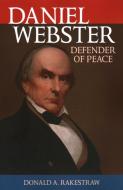 Daniel Webster di Donald A. Rakestraw edito da Rowman & Littlefield