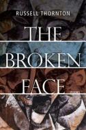 The Broken Face di Russell Thornton edito da HARBOUR PUB