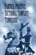 Parties Politics Sectional Conflict di Jonathan Atkins edito da University of Tennessee Press