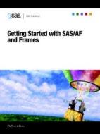 Getting Started With Sas/af(r) And Frames edito da Sas Publishing