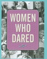 Women Who Dared di Evelyn Beilenson, Lois Kaufman edito da Peter Pauper Press