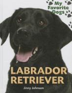 Labrador Retriever di Jinny Johnson edito da SMART APPLE MEDIA