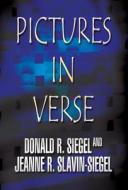 Pictures In Verse di Jeanne R Slavin-Siegel, Donald R Siegel edito da America Star Books