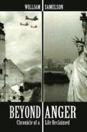 Beyond Anger di William Samelson edito da Tate Publishing & Enterprises