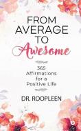 From Average To Awesome di Dr Roopleen edito da Notion Press