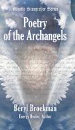 Poetry Of The Archangels di Beryl Broekman edito da Booklocker.com