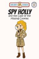 Spy Holly and the Missing Cookies di Colleen Baxter Sullivan edito da Waldorf Publishing