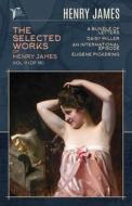 The Selected Works of Henry James, Vol. 11 (of 18): A Bundle of Letters; Daisy Miller; An International Episode; Eugene Pickering di Henry James edito da LIGHTNING SOURCE INC