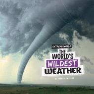 The World's Wildest Weather di Laura K. Murray edito da PEBBLE BOOKS