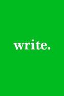 Write. Journal White on Light Green Design di Golding Notebooks edito da LIGHTNING SOURCE INC