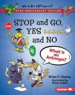 Stop and Go, Yes and No, 20th Anniversary Edition: What Is an Antonym? di Brian P. Cleary edito da LERNER PUBN