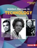 Hidden Heroes in Technology di Carol Kim edito da LERNER PUBN