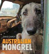 Australian Mongrel di David Darcy edito da Murdoch Books
