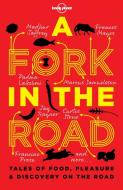 A Fork in the Road: Tales of Food, Pleasure and Discovery on the Road di James Oseland, Giles Coren, Tamasin Day-Lewis edito da LONELY PLANET PUB