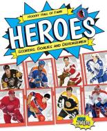 Hockey Hall of Fame Heroes: Scorers, Goalies and Defensemen di Eric Zweig edito da FIREFLY BOOKS LTD