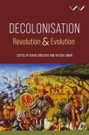 Decolonisation: From Revolution to Evolution di David Boucher edito da WITS UNIV PR