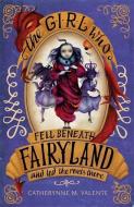 The Girl Who Fell Beneath Fairyland and Led the Revels There di Catherynne M. Valente edito da Little, Brown Book Group