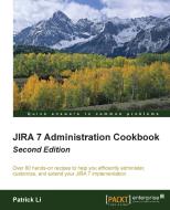 Jira 7 Administration Cookbook - Second Edition di Patrick Li edito da PACKT PUB