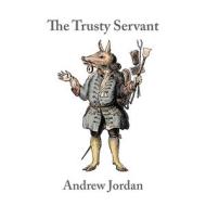 The Trusty Servant di Andrew Jordan edito da Shearsman Books