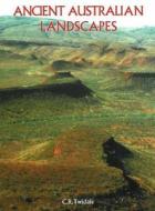 Ancient Australian Landscapes di C. Rowland Twidale edito da ROSENBERG PUB