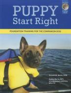 Puppy Start Right: Foundation Training for the Companion Dog di Kenneth M. Martin edito da SUNSHINE BOOKS INC