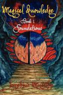 Magical Knowledge  Book I Foundations/ The Lone Practitioner di Josephine Mccarthy edito da Mandrake