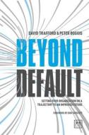 Beyond Default di David Trafford, Peter Boggis edito da LID Publishing