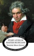 Story-Lives of Master Musicians di Harriette Brower edito da WILKINS FARAGO