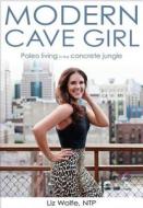 Modern Cave Girl di Liz Wolfe edito da Simon & Schuster