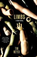 Limbs: A Love Story di Tim Meyer edito da GRINDHOUSE PR