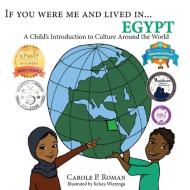 If You Were Me and Lived in...Egypt di Carole P. Roman, Kelsea Wierenga edito da Chelshire, Inc.