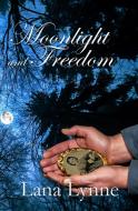 Moonlight and Freedom di Lana Lynne edito da Winged Publications