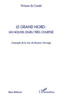 Le Grand Nord : un nouvel enjeu très courtisé di Viviane Du Castel edito da Editions L'Harmattan