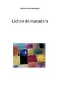 Lichen de macadam di Marie-Louise Montignot edito da Books on Demand