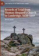 Records of Trial from Thomas Shepard's Church in Cambridge, 1638-1649 di Lori Rogers-Stokes edito da Springer International Publishing
