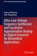 Ultra-Low-Voltage Frequency Synthesizer And Successive-Approximation Analog-to-Digital Converter For Biomedical Applications di Chung-Chih Hung, Shih-Hsing Wang edito da Springer Nature Switzerland AG