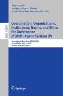 Coordination, Organizations, Institutions, Norms, and Ethics for Governance of Multi-Agent Systems XV edito da Springer International Publishing