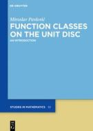 Function Classes On The Unit Disc di Miroslav Pavlovic edito da De Gruyter