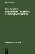 Gießereitechnik, 1: Eisengießerei di Hans Jungbluth edito da De Gruyter