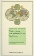 Vorbereitung zur Weltgeschichte für Kinder di August Ludwig von Schlözer edito da Vandenhoeck + Ruprecht