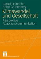 Klimawandel und Gesellschaft di Harald Heinrichs, Heiko Grunenberg edito da VS Verlag für Sozialw.