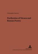 Parthenius Of Nicaea And Roman Poetry di Christopher Francese edito da Peter Lang Ag