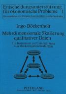Mehrdimensionale Skalierung qualitativer Daten- - Ein Instrument zur Unterstützung von Marketingentscheidungen di Ingo Böckenholt edito da Lang, Peter GmbH