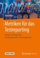 Metriken für das Testreporting di Frank Witte edito da Springer-Verlag GmbH