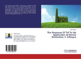The Response Of Tef To Np Application At Beresa Watershed, S. Ethiopia di Achenef Belay edito da LAP Lambert Academic Publishing