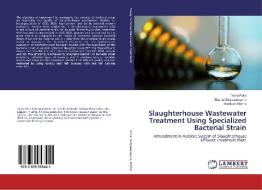 Slaughterhouse Wastewater Treatment Using Specialized Bacterial Strain di Neha Potle, Shanta Satyanarayana, Ravitosh Mishra edito da LAP Lambert Academic Publishing