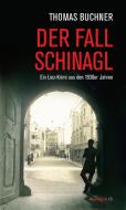 Der Fall Schinagl di Thomas Buchner edito da Haymon Verlag